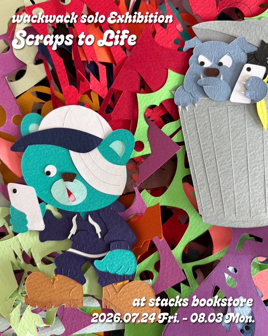 wackwack solo Exhibition “Scraps to Life”at stacks bookstore
